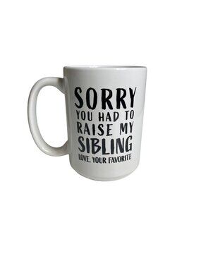 Sorry You Had To Raise My Sibling Ceramic Mug By Artisan Owl New in Box